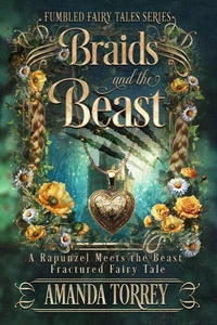 Braids and the Beast (A Rapunzel Meets the Beast Fractured Fairy Tale)