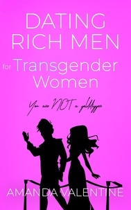  Amanda Valentine - Dating Rich Men for Transgender Women - Trans Women Etiquette Trilogy, #1.