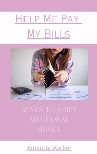  Amanda Walker - Help Me Pay My Bills - Ways To Earn Additional Money.