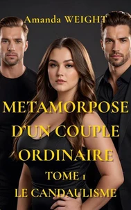Métamorphose d'un couple ordinaire Tome 1 Le Candaulisme