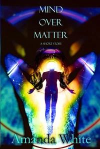 Mind Over Matter