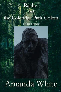 Rachel and the Coleridge Park Golem