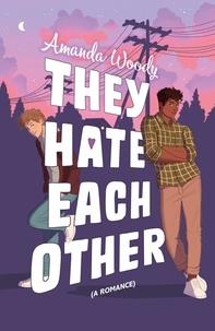 Amanda Woody - They Hate Each Other - A fake dating, enemies-to-lovers romcom for fans of HEARTSTOPPER!.