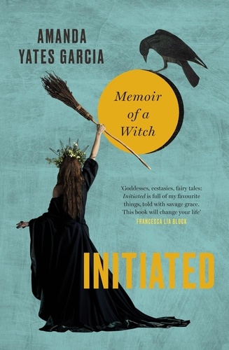 Initiated. Memoir of a Witch