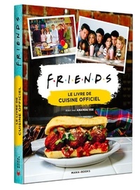 Amanda Yee - Friends - Le livre de cuisine officiel.