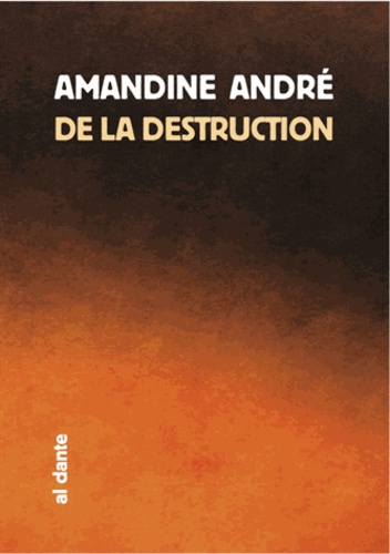 Amandine André - De la destruction.