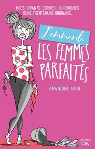 Amandine Avril - J'emmerde les femmes parfaites !.