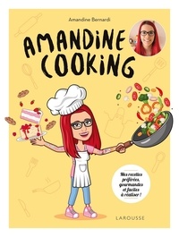 Amandine Bernardi - Amandine cooking - Mes recettes préférées, gourmandes et faciles à réaliser !.