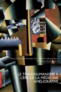 Amandine Cayol et Bénédicte Bévière-Boyer - Le transhumanisme à l'ère de la médecine améliorative.