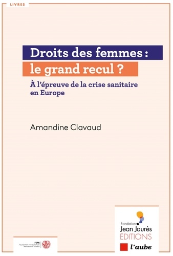 Droit des femmes : le grand recul ?. A l'épreuve de la crise sanitaire en Europe