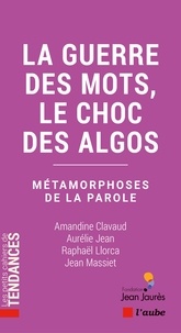 Amandine Clavaud et Aurélie Jean - La guerre des mots - Métamorphoses de la parole.