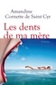 Amandine Cornette de Saint Cyr - Les dents de ma mère.