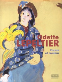Amandine Delcourt et Madeline Jacomet - Odette Lepeltier - Forme et couleur.
