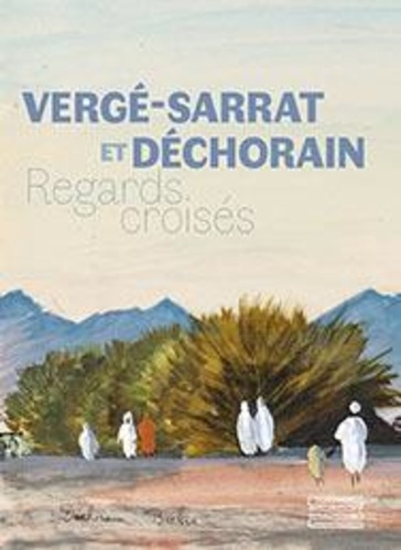 Amandine Delcourt - Vergé-Sarrat et Déchorain - Regards croisés.