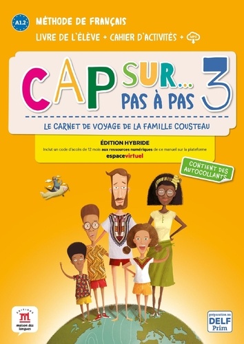 Amandine Demarteau et Fanny Piat - Cap sur... pas à pas 3 A1.2 - Edition hybride livre de l'élève + cahier d'activités + MP3.