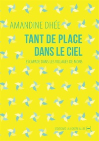 Amandine Dhée - Tant de place dans le ciel - Escapade dans les villages de Mons.