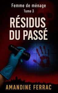 Femme de ménage Tome 3: Résidus du Passé