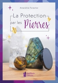 Amandine Forestier - La protection par les pierres.