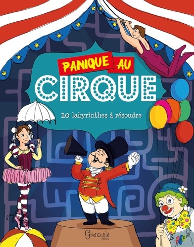 Amandine Gardie - Panique au cirque - 10 labyrinthes à résoudre.
