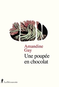 Amandine Gay - Une poupée en chocolat.