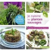 Amandine Geers et Olivier Degorce - Je cuisine les plantes sauvages.