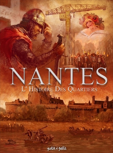 Nantes Tome 4 La grande histoire des quartiers