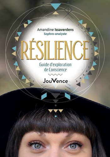 Résilience. Guide d'exploration de conscience