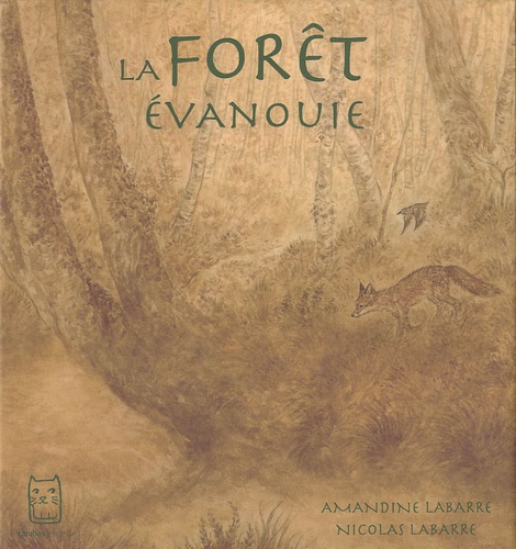 Amandine Labarre et Nicolas Labarre - La forêt évanouie.