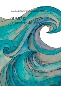 Amandine Lambert - Oumiak - Le mystère de la mer.