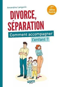 Séparation, divorce : comment accompagner l'enfant ?