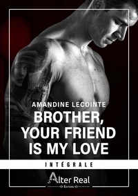 Brother, your friend is my love - L'intégrale