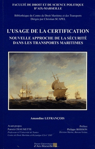 Amandine Lefrançois - L'usage de la certification, nouvelle approche de la sécurité dans les transports maritimes.