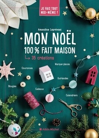 Amandine Leprévost - Mon Noël 100% fait maison - 35 créations.
