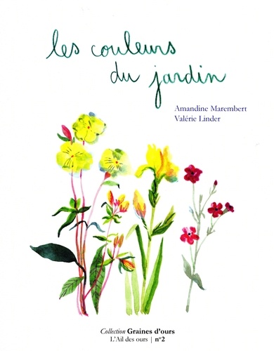 Amandine Marembert et Valérie Linder - Les couleurs du jardin.