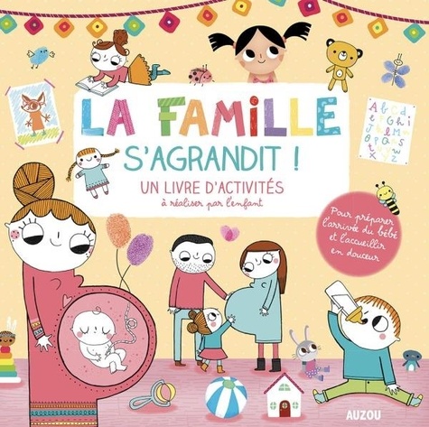 Amandine Notaert - La famille s'agrandit ! - Un livre d'activités à réaliser par l'enfant.