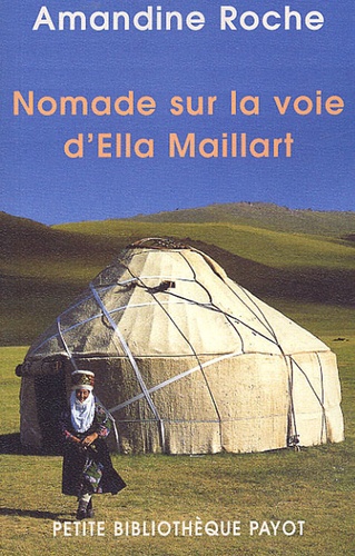 Amandine Roche - Nomade sur la voie d'Ella Maillart.