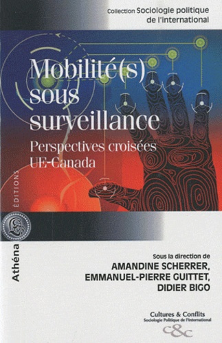 Amandine Scherrer et Emmanuel-Pierre Guittet - Mobilité(s) sous surveillance - Perspectives croisées UE-Canada.