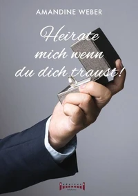 Heirate mich – wenn du dich traust !