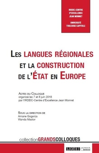 Les langues régionales et la construction de l'Etat en Europe. Actes du colloque organisé les 7 et 8 juin 2018 par l'IRDEIC-Centre d'excellence Jean Monnet