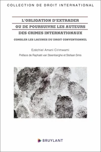 L'obligation d'extrader ou de poursuivre les auteurs des crimes internationaux