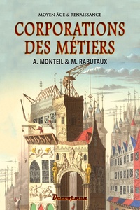 Amans-Alexis Monteil et Auguste Rabutaux - Corporations des métiers.