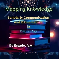 Mapping Knowledge: Scholarly Communication and Bibliometrics in the Digital Age