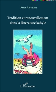 Amar Ameziane - Tradition et renouvellement dans la littérature kabyle.