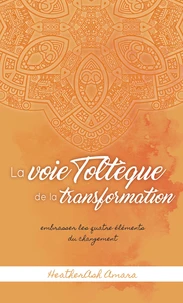 La voie Toltèque de la transformation