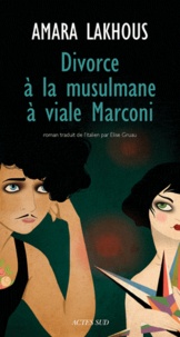 Amara Lakhous - Divorce à la musulmane à Viale Marconi.
