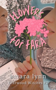  Amara Lynn - Flowers for Fara - Yverwood Witches, #2.