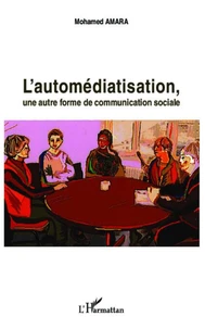 L'automédiatisation, une autre forme de communication sociale