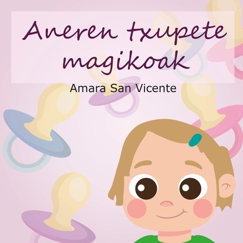 Amara San Vicente - Aneren Txupete Magikoak.