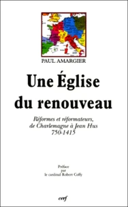 Une Eglise Du Renouveau. Reformes Et Reformateurs, De Charlemagne A Jean Hus 750-1415