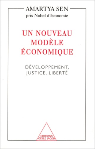 Amartya Sen - Un Nouveau Modele Economique. Developpement, Justice, Liberte.